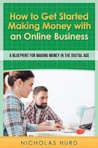 How to Get Started Making Money with an Online Business