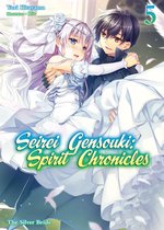 Seirei Gensouki: Spirit Chronicles 5 - Seirei Gensouki: Spirit Chronicles Volume 5