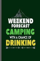 Weekend forecast Camping with a chance of Drinking