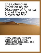 The Columbian Tradition on the Discovery of America and of the Part Played Therein.