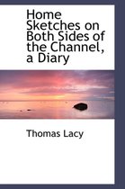 Home Sketches on Both Sides of the Channel, a Diary