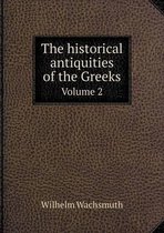 The historical antiquities of the Greeks Volume 2