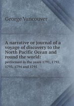 A narrative or journal of a voyage of discovery to the North Pacific Ocean and round the world