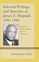 Selected Writings and Speeches of James E. Shepard, 1896–1946