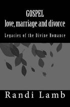 Gospel Love, Marriage and Divorce 2.0