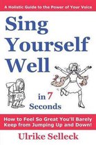 Sing Yourself Well in 7 Seconds