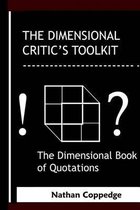 The Dimensional Critic's Toolkit: or, A Dimensional Book of Quotations; Or, The Sourceless Sourcebook Also Called: The Neo-Classical Classicism, The Second Body of Criticism