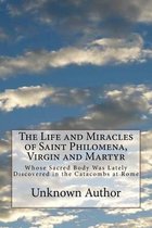 The Life and Miracles of Saint Philomena, Virgin and Martyr