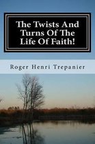 The Twists and Turns of the Life of Faith!