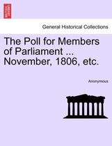 The Poll for Members of Parliament ... November, 1806, Etc.
