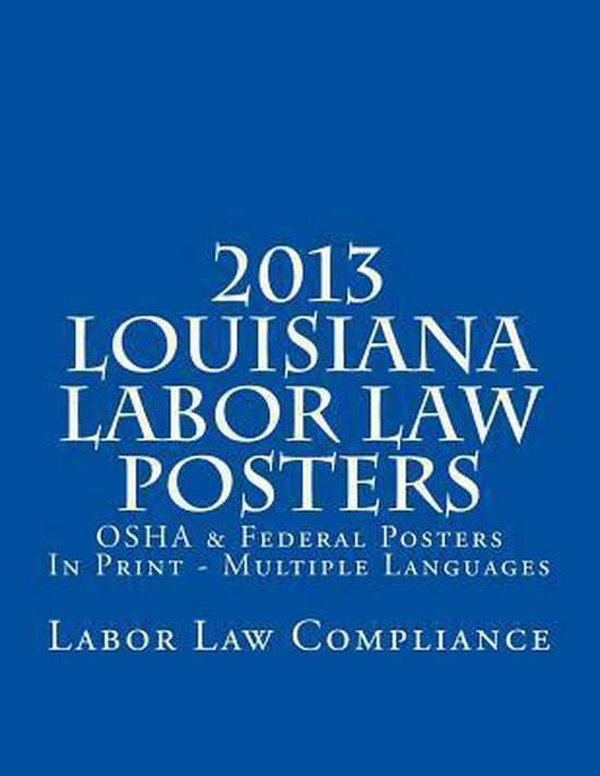 2013 Louisiana Labor Law Posters 9781481973069 Labor Law Compliance