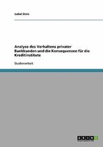 Analyse Des Verhaltens Privater Bankkunden Und Die Konsequenzen Fur Die Kreditinstitute