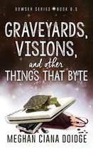 Graveyards, Visions, and Other Things that Byte (Dowser 8.5)