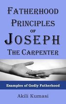 Fatherhood Principles of Joseph the Carpenter