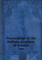 Proceedings of the Indiana Academy of Science 1900