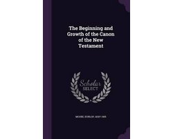 The Beginning and Growth of the Canon of the New Testament
