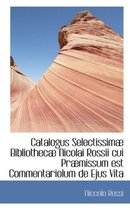 Catalogus Selectissim Bibliothec Nicolai Rossii Cui PR Missum Est Commentariolum de Ejus Vita