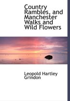 Country Rambles, and Manchester Walks and Wild Flowers