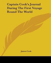 Captain Cook's Journal During The First Voyage Round The World