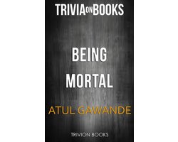 Being Mortal by Atul Gawande (Trivia-On-Books)