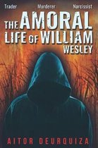 The Amoral Life of William Wesley