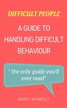 Difficult People; How to Handle Difficult Behaviour