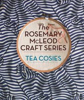 The Rosemary McLeod Craft Series - The Rosemary McLeod Craft Series: Tea Cosies
