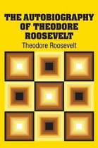 The Autobiography of Theodore Roosevelt