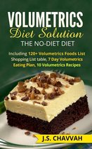 Volumetrics Diet Solution: The NO-diet Diet. Including 120+ Volumetrics Foods List / Shopping List table, 7 Day Volumetrics Eating Plan, 10 Volumetrics Recipes...