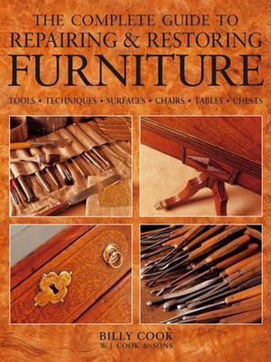 Complete Guide to Repairing and Restoring Furniture, William Cook