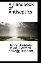 A Handbook of Antiseptics