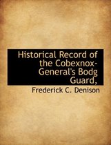Historical Record of the Cobexnox-General's Bodg Guard,