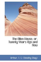 The Allen House, Or, Twenty Years Ago and Now