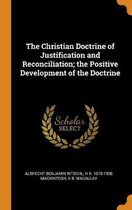 The Christian Doctrine of Justification and Reconciliation; The Positive Development of the Doctrine