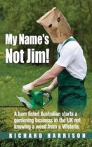My Name's Not Jim!
