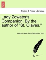 Lady Zowater's Companion. by the Author of St. Olaves.