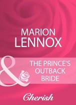The Prince's Outback Bride (Mills & Boon Cherish)