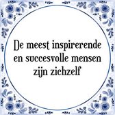 Tegeltje met Spreuk (Tegeltjeswijsheid): De meest inspirerende en succesvolle mensen zijn zichzelf + Kado verpakking & Plakhanger