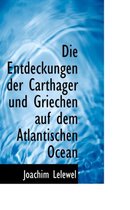 Die Entdeckungen Der Carthager Und Griechen Auf Dem Atlantischen Ocean