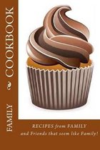 Family COOKBOOK: Recipes from Family and Friends that seem like Family!