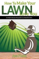How To Make Your Lawn Love You