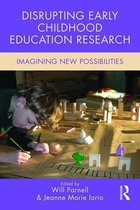 Changing Images of Early Childhood - Disrupting Early Childhood Education Research