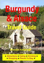 Burgundy & Alsace Travel Guide - Attractions, Eating, Drinking, Shopping & Places To Stay