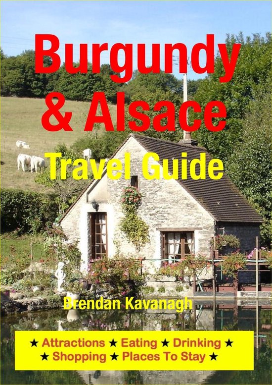 Burgundy & Alsace Travel Guide - Attractions, Eating, Drinki ... - cover
