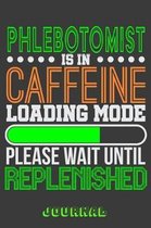 Phlebotomist Is in Caffeine Loading Mode Please Wait Until Replenished Journal