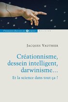 Créationnisme, dessein intelligent, darwinisme...