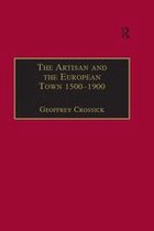 Historical Urban Studies Series - The Artisan and the European Town, 1500–1900