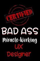 Certified Bad Ass Miracle-Working UX Designer