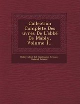 Collection Complete Des Uvres de L'Abbe de Mably, Volume 1...