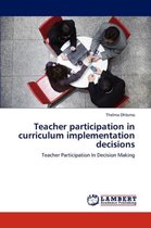 Teacher participation in curriculum implementation decisions